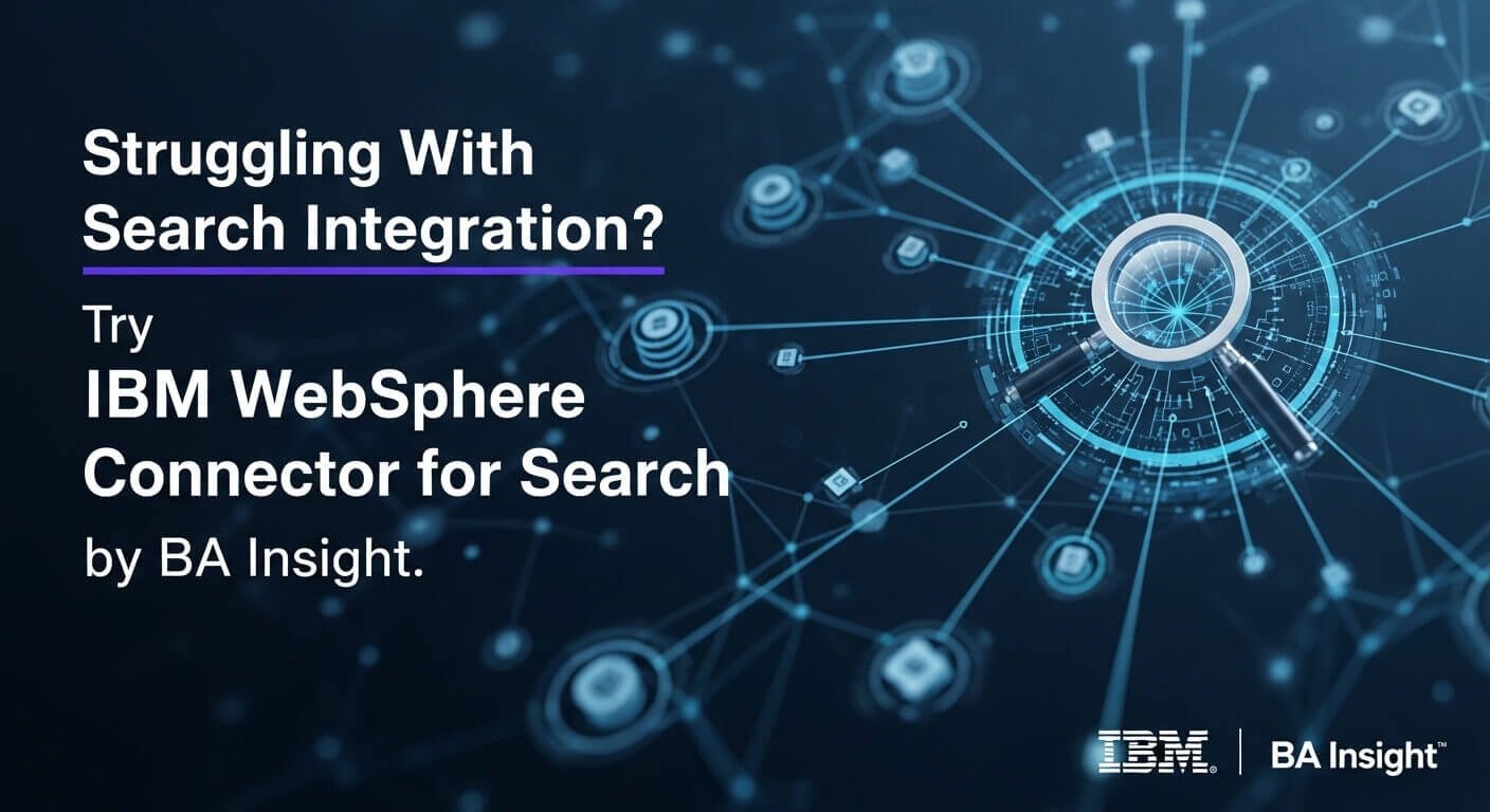 Struggling With Search Integration Try Ibm Websphere Connector for Search by Ba Insight